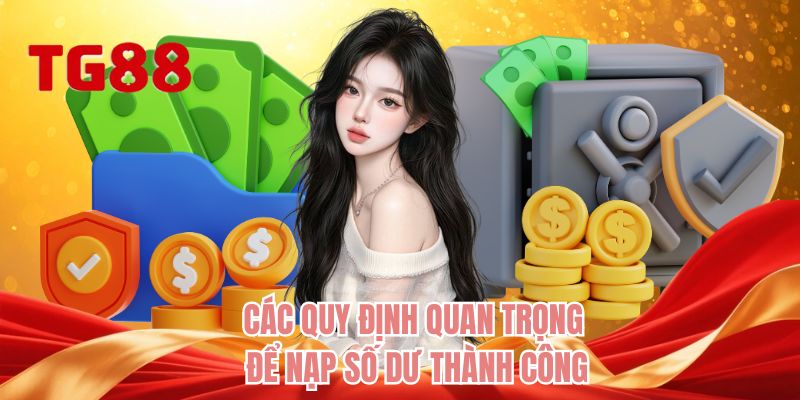 Các quy định quan trọng để nạp số dư thành công