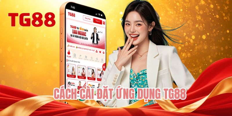cách cài đặt ứng dụng TG88