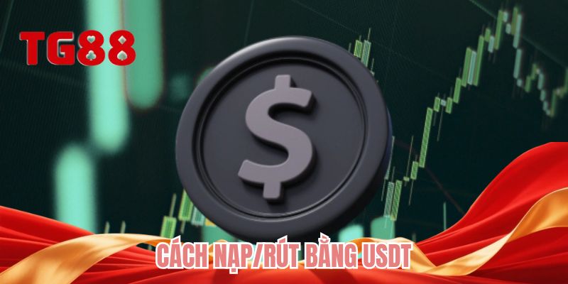 Cách nạp/rút bằng USDT