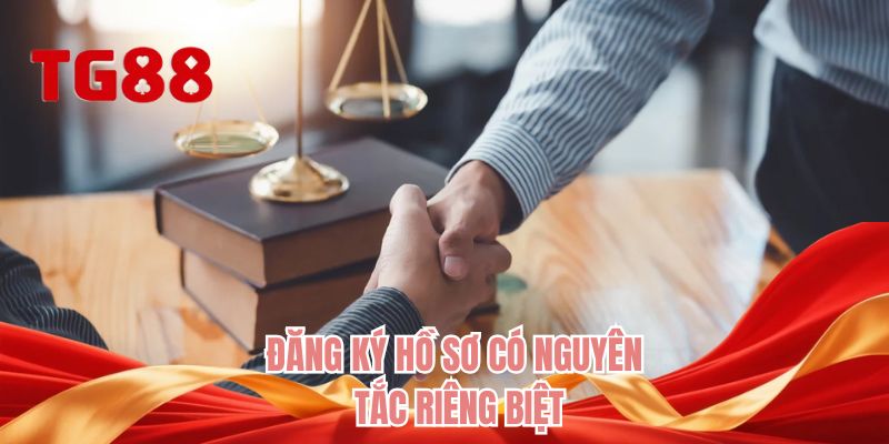 Đăng ký hồ sơ có nguyên tắc riêng biệt