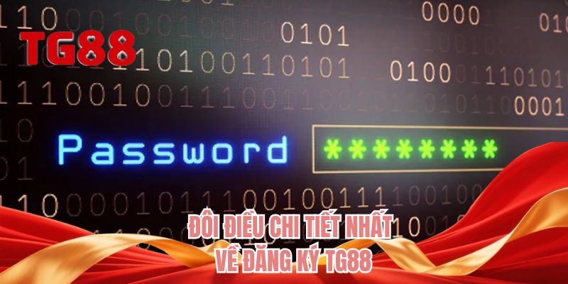 Đôi điều chi tiết nhất về đăng ký TG88