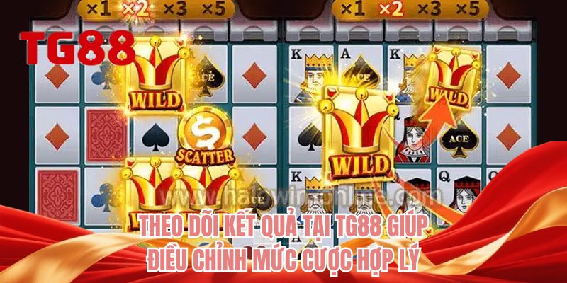 Theo dõi kết quả tại TG88 giúp điều chỉnh mức cược hợp lý