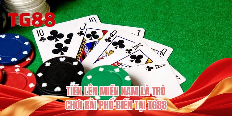 Tiến lên miền nam là trò chơi bài phổ biến tại TG88